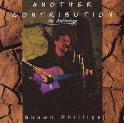 Shawn Phillips : Another Contribution - An Anthology